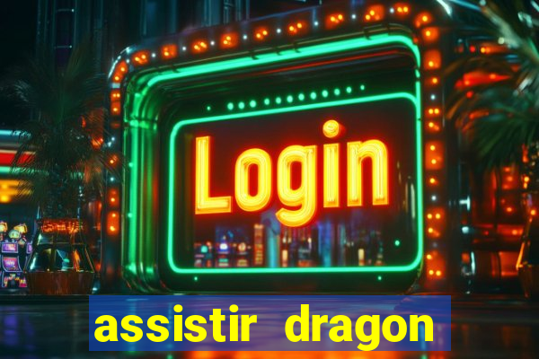 assistir dragon ball kai legendado